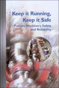 Keep it Running, Keep it Safe: Process Machinery Safety and Reliability