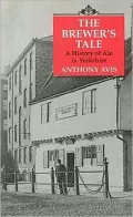 Brewer's Tale A History of Ale in Yorkshire