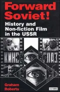 Forward Soviet! History and Non-Fiction Film in the USSR