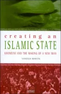 Creating an Islamic State : Khomeini and the Making of New Iran