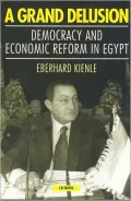 A Grand Delusion : Democracy and Economic Reform in Egypt