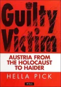 The Guilty Victims : Austria from the Holocaust to Haider