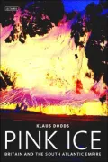 Pink Ice : Britain and the South Atlantic Empire