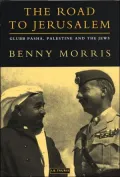 The Road to Jerusalem : Glubb Pasha, Palestine and the Jews