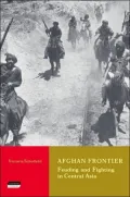 Afghan Frontier : Feuding and Fighting in Central Asia