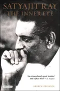 Satyajit Ray: The Inner Eye: The Biography of a Master Film-Maker