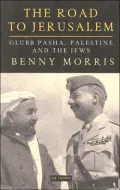 Road to Jerusalem: Glubb Pasha, Palestine and the Jews
