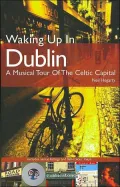 Waking Up in Dublin Authentic Music and Culture of the Celtic Capital