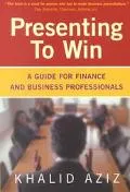 Presenting to Win A Guide for Finance and Business Professionals