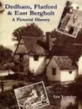Dedham, Flatford and East Bergholt a Pictorial History