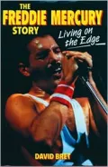 The Freddy Mercury Story : Living on the Edge