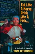 Eat Like a Horse, Drink Like a Fish : A Bellyfull of Laughter