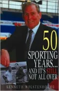 50 Sporting Years: And It's Still Not All Over