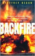 Backfire: A History of Friendly Fire from Ancient Warfare to the Present Day