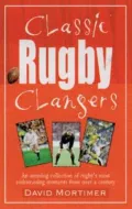 Classic Rugby Clangers: An Amusing Collection Of Rugby's Most Embarrassing Moments From Over A Century