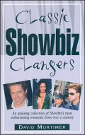 Classic Showbiz Clangers: An Amusing Collection of Showbiz's Most Embarrassing Moments from Over a Century