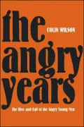Angry Years: A Literary Chronicle