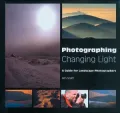 Photographing Changing Light: A Guide for Landscape Photographers