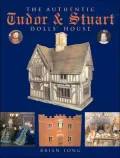 The Authentic Tudor & Stuart Dolls' House