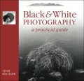 Black & White Photography: A Practical Guide