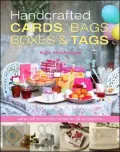 Handcrafted Cards, Bags, Boxes and Tags: Wirecraft Embellishments for All Occasions