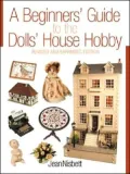 A Beginners' Guide to the Dolls' House Hobby: Revised and Expanded Edition