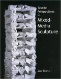Textile Perspectives in Mixed-Media Sculpture