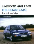 Cosworth and Ford: The Road Cars: The Insiders' View