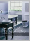 Bathroom Installations: A Complete Guide Planning, Managing and Completing Your Installation
