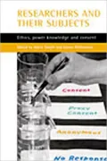 Researchers and Their Subjects: Ethics, Power, Knowledge and Consent