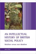 Idealism Versus Non-Idealism in the Construction of British Social Policy, 1880-2000
