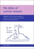 The ethics of survivor research:: Guidelines for the ethical conduct of research carried out by mental health service users and survivors