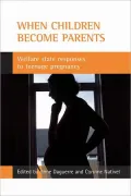 When Children Become Parents: Welfare State Responses to Teenage Pregnancy