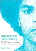 Migration and Social Mobility : The Life Chances of Britain's Minority Ethnic Communities