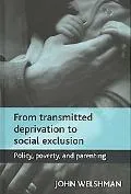 Policy, Poverty and Parenting From Transmitted Deprivation to the Cycle of Disadvantage