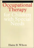 Occupational Therapy for Children with Special Needs: Occupational Therapy for Children With Problems in Learning, Co-Ordination, Language and Behaviour