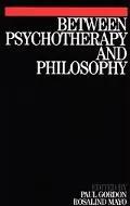 Between Psychotherapy and Philosophy Essays from the Philadelphia Association
