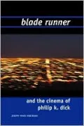 Blade Runner And The Films Of Philip K. Dick