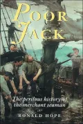 Poor Jack: The Perilous History of the Merchant Seaman