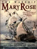 Warship Mary Rose: The Life and Times of King Henry VIII's Flagship