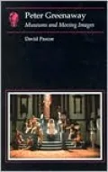 Peter Greenaway: Museums and Moving Images