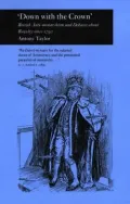 Down with the Crown' : British Anti-Monarchism and Debates about Royalty since 1790