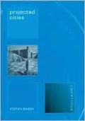 Projected Cities: Cinema and Urban Space, Vol. 1