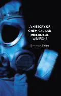 A History of Chemical and Biological Weapons