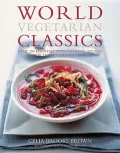 World Vegetarian Classics: Over 200 Essential International Recipes for the Modern Kitchen
