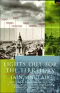 Lights Out for the Territory 9 Excursions in the Secret History of London
