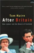 After Britain: New Labour and the Return of Scotland