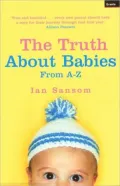 The Truth about Babies : From A - Z