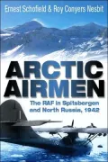 Artic Airmen : The RAF in Spitzbergen and North Russia 1942