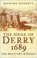 Siege of Derry 1689: The Military History